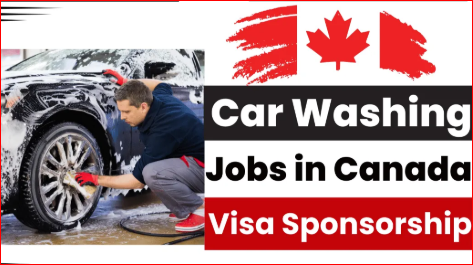 Visa Sponsorship Car Washing Jobs in Canada 2025