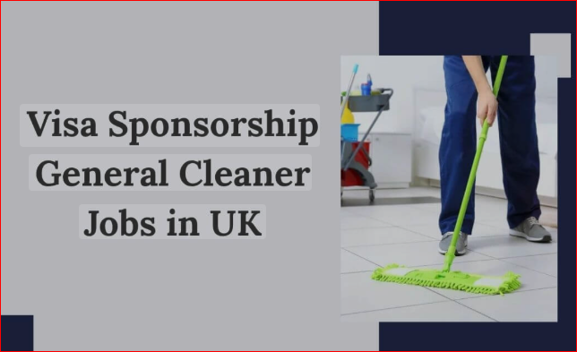 Free Visa Sponsorship General Cleaner Jobs in UK